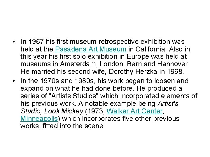  • In 1967 his first museum retrospective exhibition was held at the Pasadena
