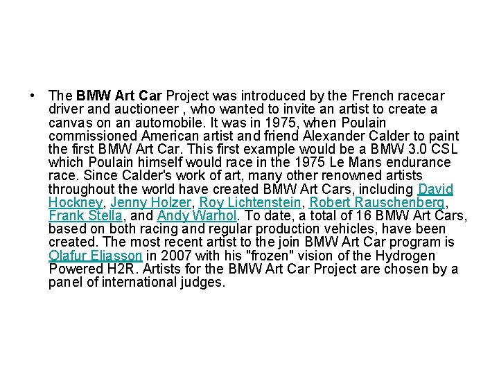  • The BMW Art Car Project was introduced by the French racecar driver