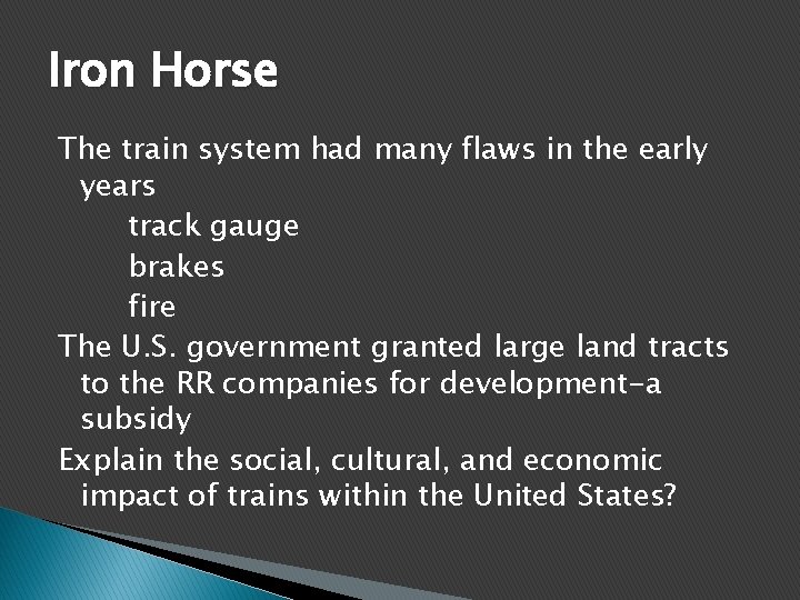 Iron Horse The train system had many flaws in the early years track gauge