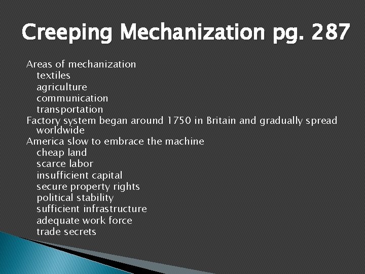 Creeping Mechanization pg. 287 Areas of mechanization textiles agriculture communication transportation Factory system began