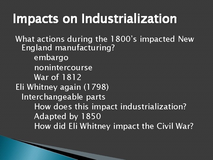 Impacts on Industrialization What actions during the 1800’s impacted New England manufacturing? embargo nonintercourse