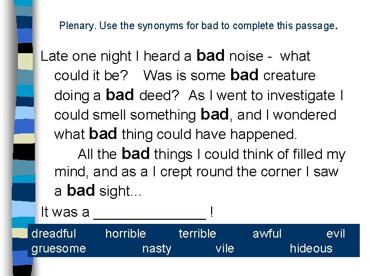 Plenary. Use the synonyms for bad to complete this passage . Late one night