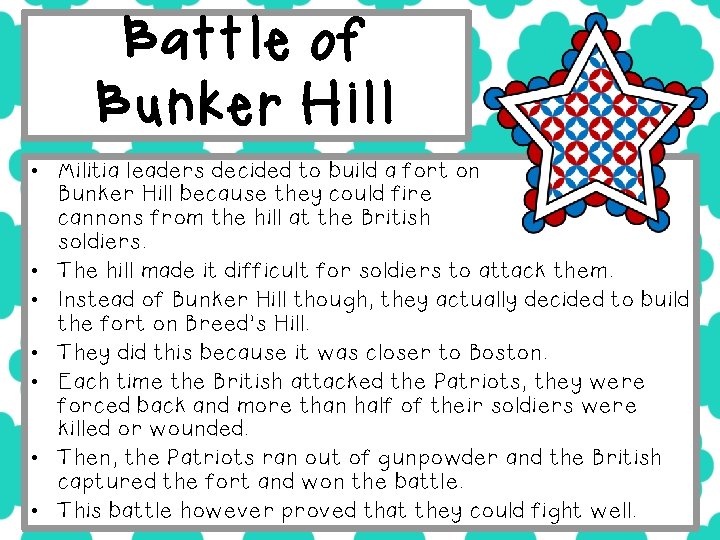 Battle of Bunker Hill • Militia leaders decided to build a fort on Bunker
