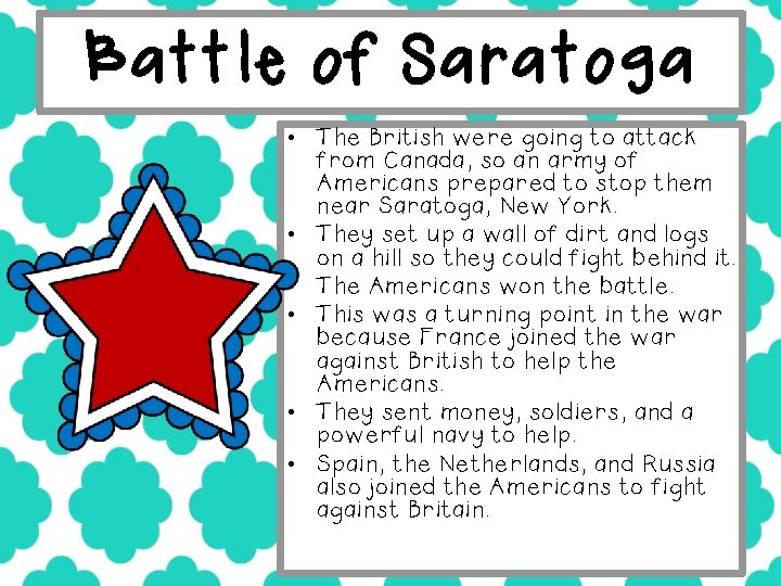 Battle of Saratoga • The British were going to attack from Canada, so an