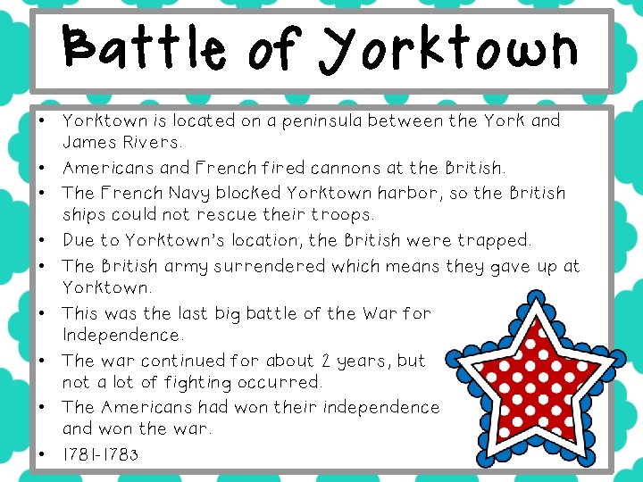 Battle of Yorktown • Yorktown is located on a peninsula between the York and