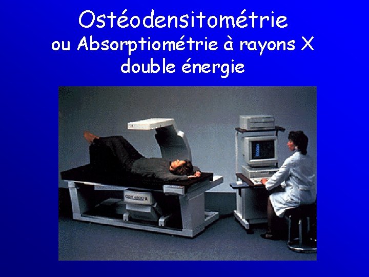 Ostéodensitométrie ou Absorptiométrie à rayons X double énergie 