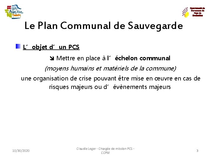 Le Plan Communal de Sauvegarde L’objet d’un PCS Mettre en place à l’échelon communal