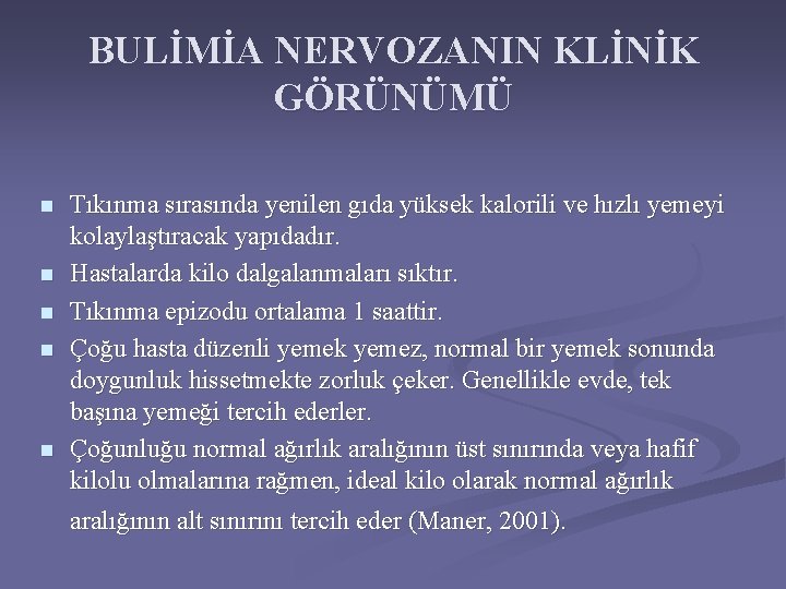 BULİMİA NERVOZANIN KLİNİK GÖRÜNÜMÜ n n n Tıkınma sırasında yenilen gıda yüksek kalorili ve
