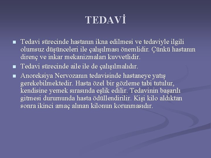 TEDAVİ n n n Tedavi sürecinde hastanın ikna edilmesi ve tedaviyle ilgili olumsuz düşünceleri