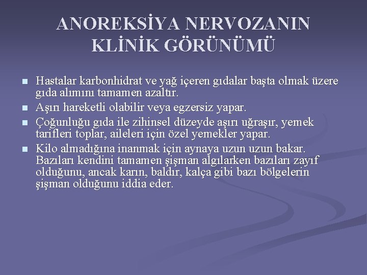 ANOREKSİYA NERVOZANIN KLİNİK GÖRÜNÜMÜ n n Hastalar karbonhidrat ve yağ içeren gıdalar başta olmak