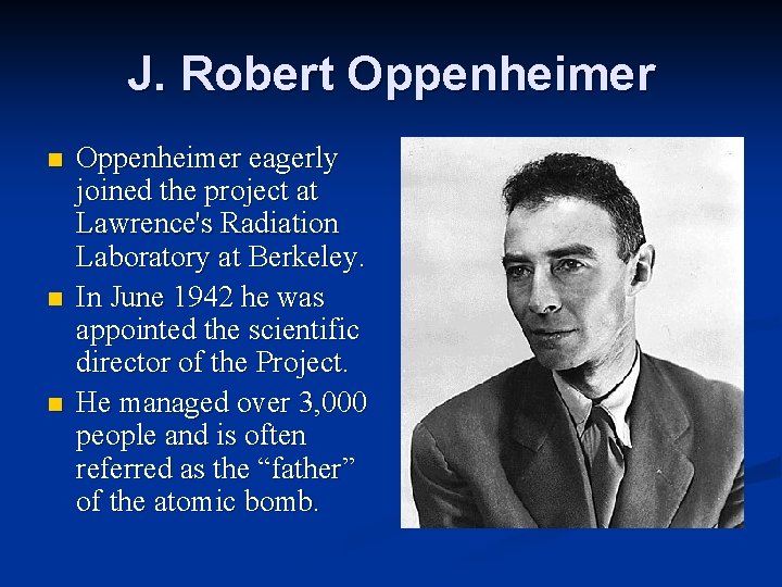 J. Robert Oppenheimer n n n Oppenheimer eagerly joined the project at Lawrence's Radiation