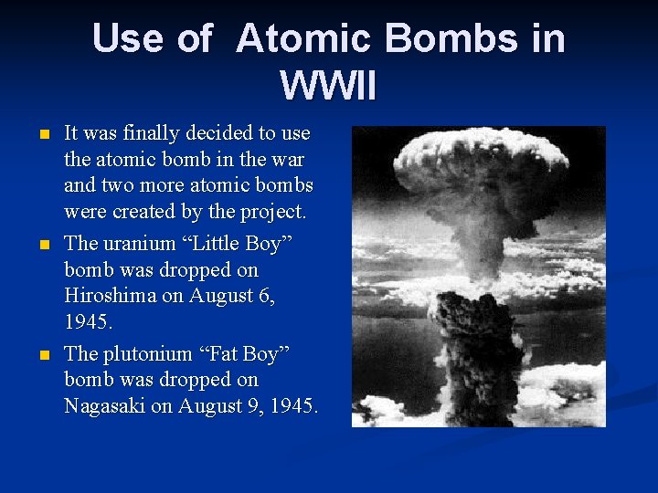 Use of Atomic Bombs in WWII n n n It was finally decided to