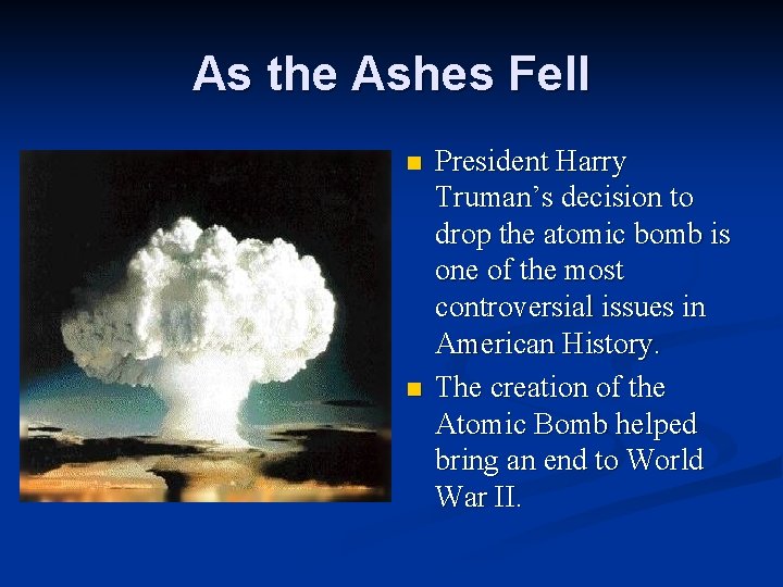 As the Ashes Fell n n President Harry Truman’s decision to drop the atomic