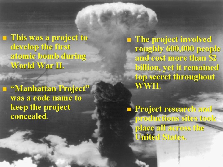 n This was a project to develop the first atomic bomb during World War