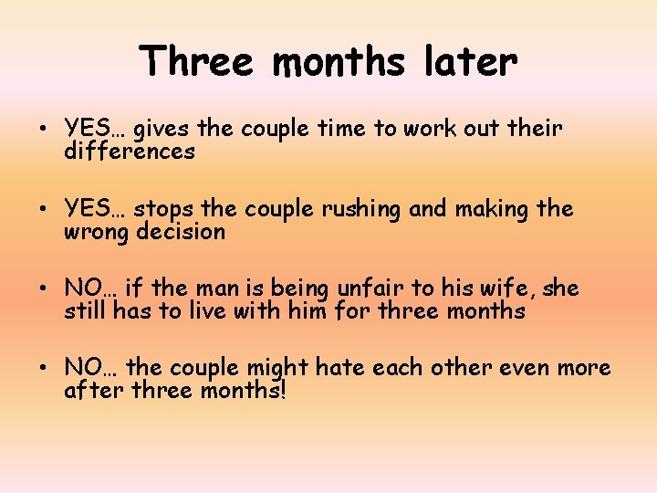 Three months later • YES… gives the couple time to work out their differences