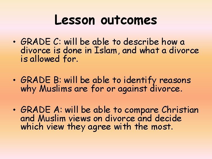 Lesson outcomes • GRADE C: will be able to describe how a divorce is