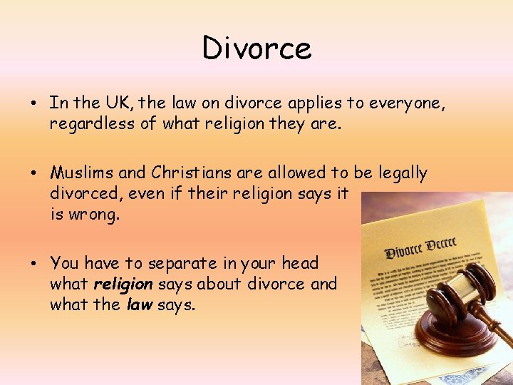 Divorce • In the UK, the law on divorce applies to everyone, regardless of