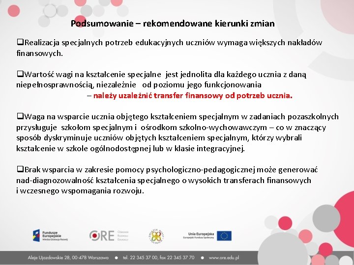 Podsumowanie – rekomendowane kierunki zmian q. Realizacja specjalnych potrzeb edukacyjnych uczniów wymaga większych nakładów