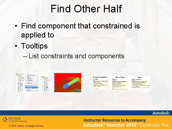 Find Other Half • Find component that constrained is applied to • Tooltips –