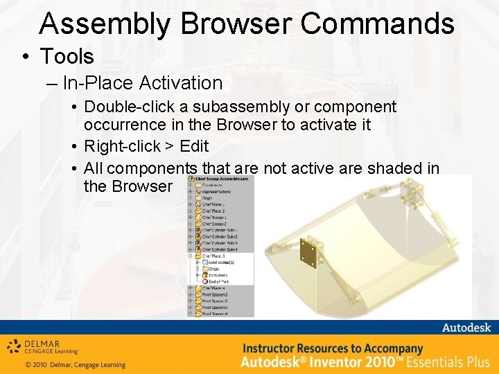 Assembly Browser Commands • Tools – In-Place Activation • Double-click a subassembly or component