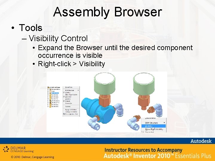 Assembly Browser • Tools – Visibility Control • Expand the Browser until the desired