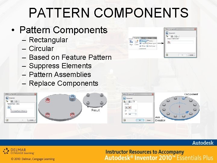 PATTERN COMPONENTS • Pattern Components – – – Rectangular Circular Based on Feature Pattern