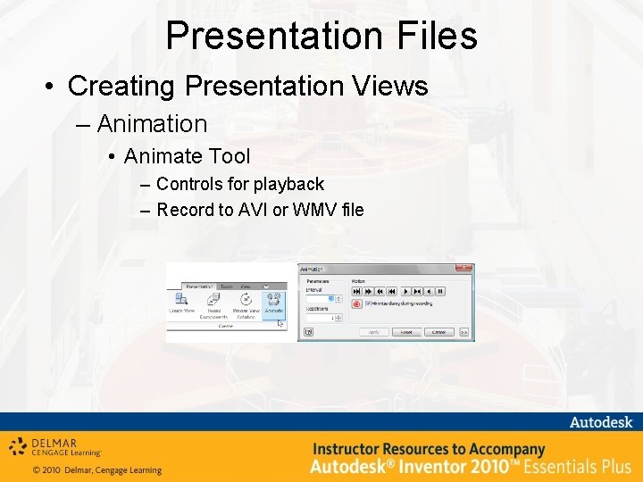 Presentation Files • Creating Presentation Views – Animation • Animate Tool – Controls for