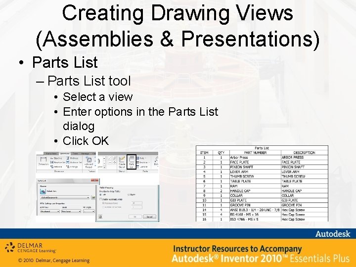 Creating Drawing Views (Assemblies & Presentations) • Parts List – Parts List tool •