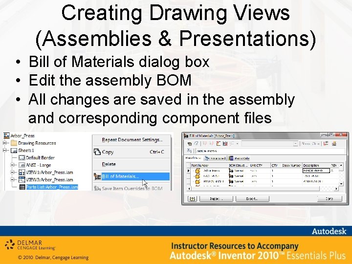 Creating Drawing Views (Assemblies & Presentations) • Bill of Materials dialog box • Edit