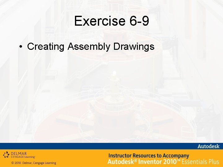 Exercise 6 -9 • Creating Assembly Drawings 