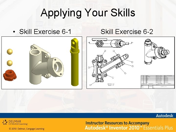 Applying Your Skills • Skill Exercise 6 -1 Skill Exercise 6 -2 