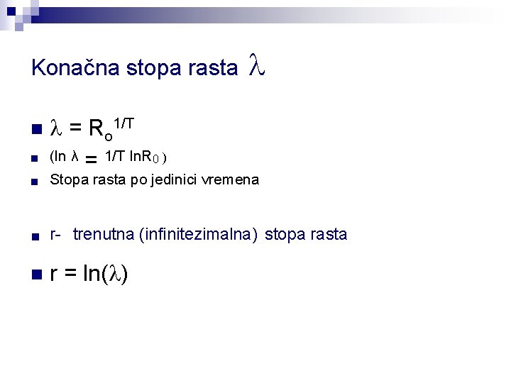 Konačna stopa rasta n n = Ro 1/T (ln λ = 1/T ln. R
