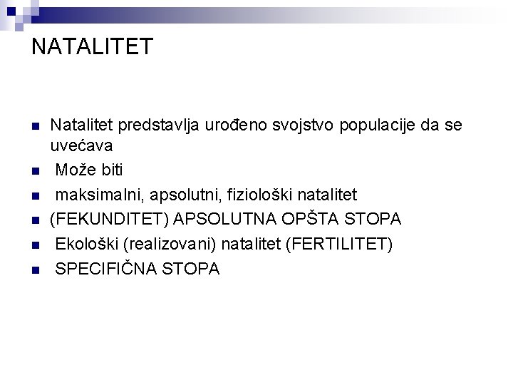NATALITET n n n Natalitet predstavlja urođeno svojstvo populacije da se uvećava Može biti