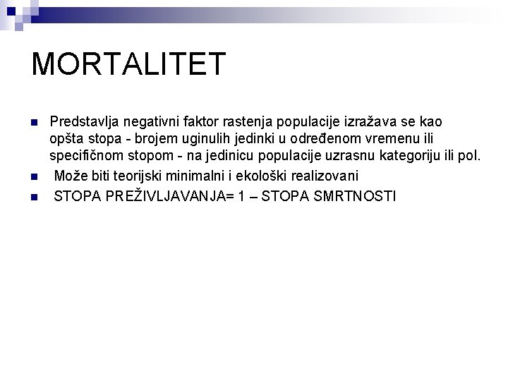 MORTALITET n n n Predstavlja negativni faktor rastenja populacije izražava se kao opšta stopa