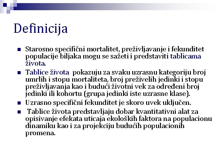 Definicija n n Starosno specifični mortalitet, preživljavanje i fekunditet populacije biljaka mogu se sažeti