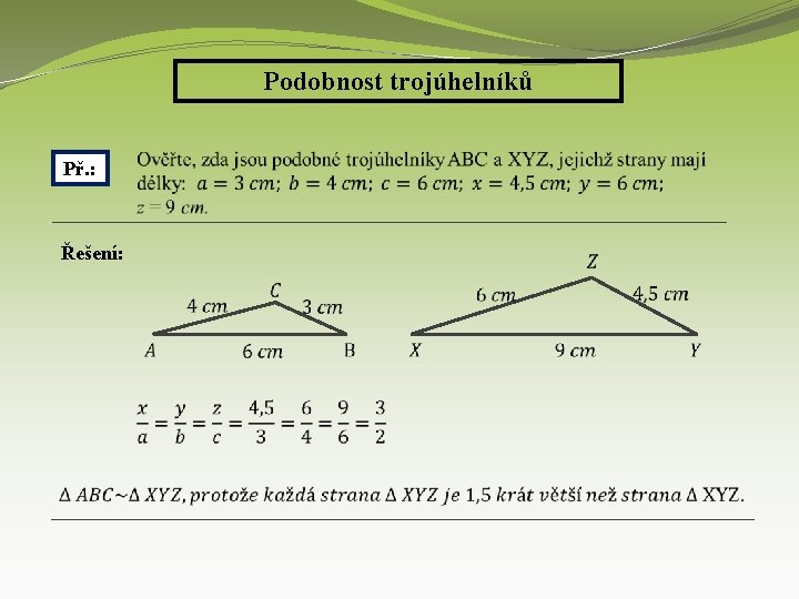 Podobnost trojúhelníků Př. : Řešení: 