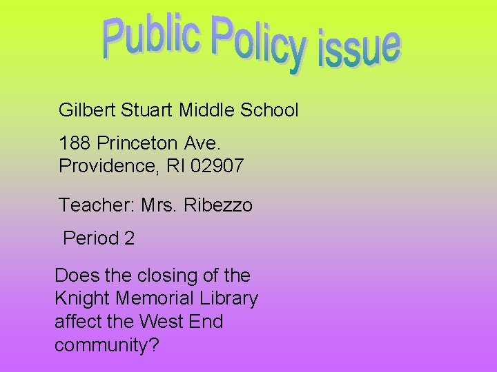 Gilbert Stuart Middle School 188 Princeton Ave. Providence, RI 02907 Teacher: Mrs. Ribezzo Period