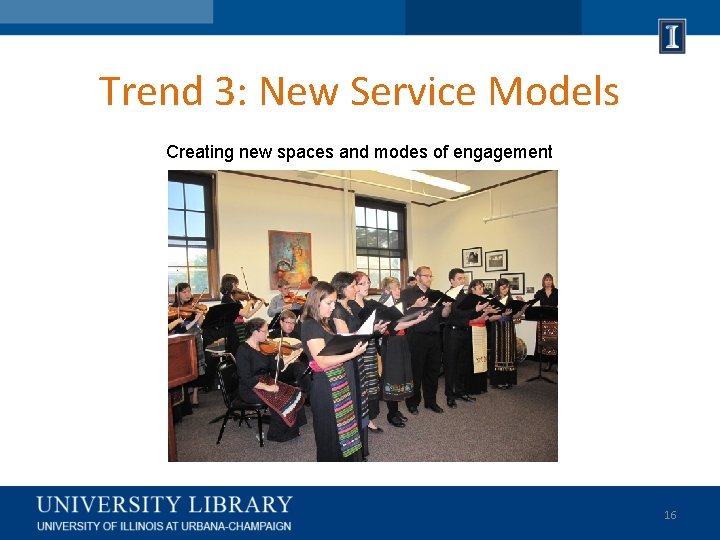 Trend 3: New Service Models Creating new spaces and modes of engagement 16 