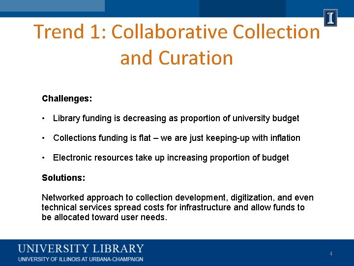 Trend 1: Collaborative Collection and Curation Challenges: • Library funding is decreasing as proportion