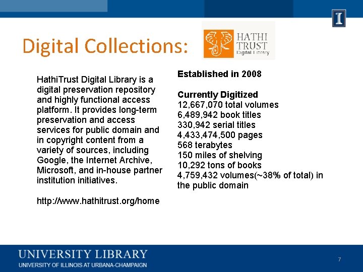 Digital Collections: Hathi. Trust Digital Library is a digital preservation repository and highly functional