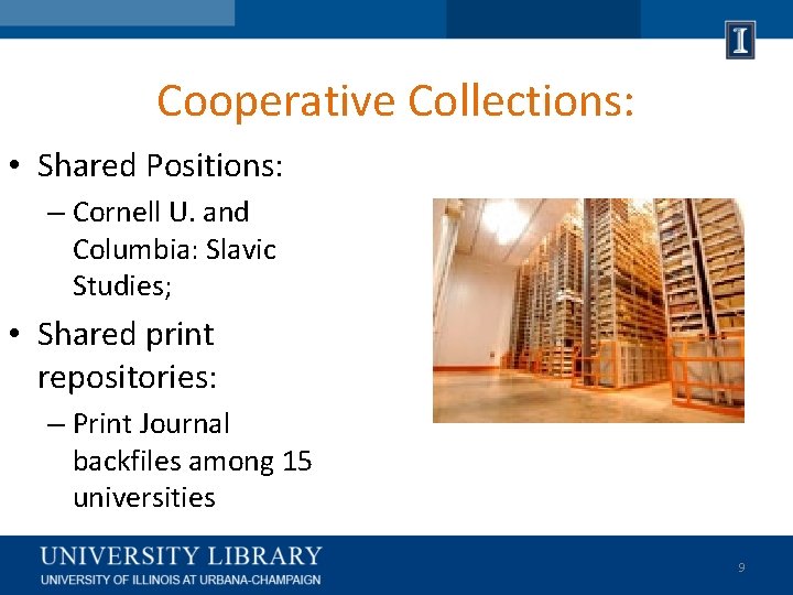 Cooperative Collections: • Shared Positions: – Cornell U. and Columbia: Slavic Studies; • Shared