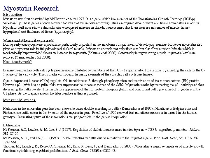 Myostatin Research Introduction Myostatin was first described by Mc. Pherron et al in 1997.