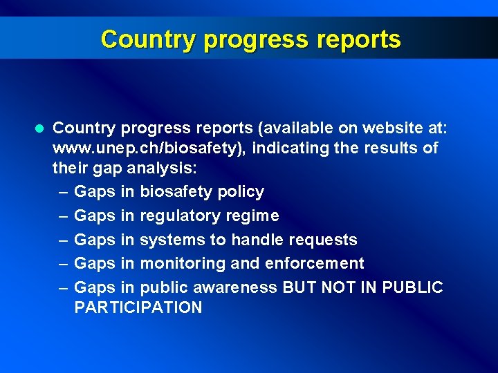 Country progress reports l Country progress reports (available on website at: www. unep. ch/biosafety),