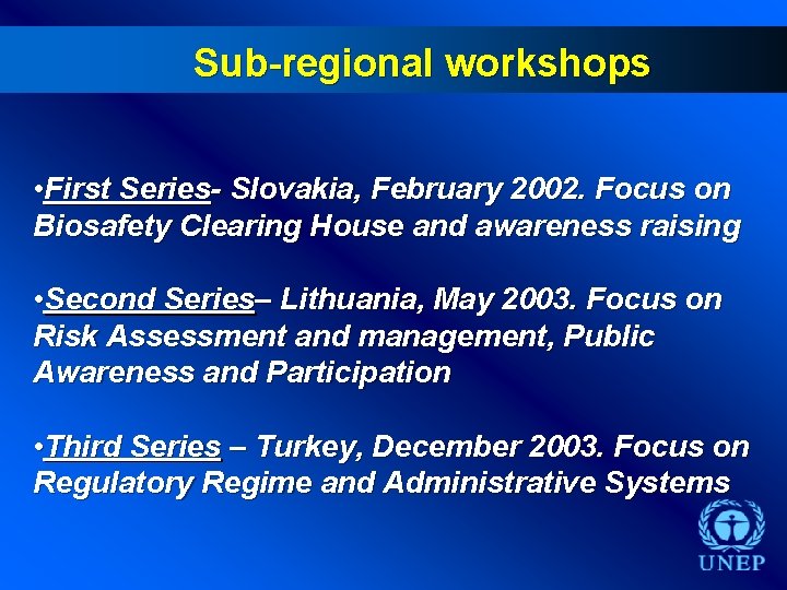 Sub-regional workshops • First Series- Slovakia, February 2002. Focus on Biosafety Clearing House and
