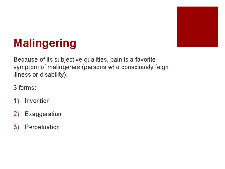 Malingering Because of its subjective qualities, pain is a favorite symptom of malingerers (persons