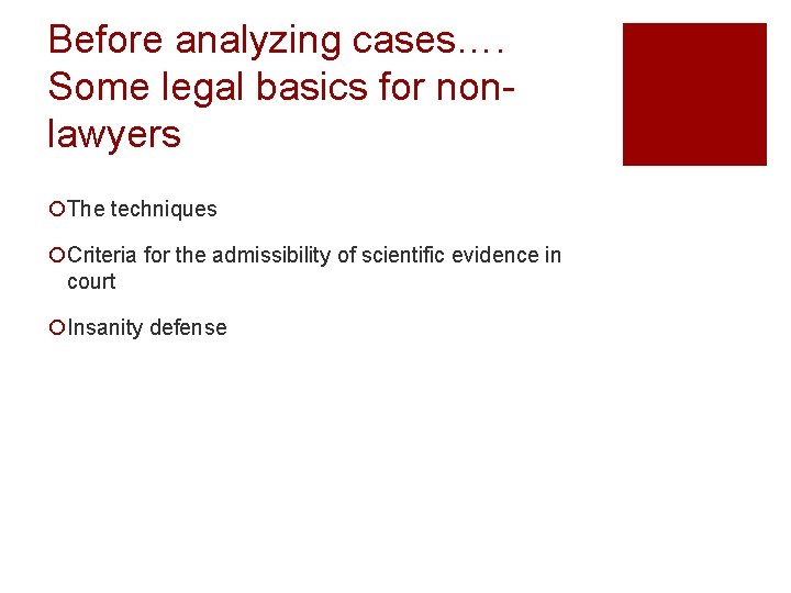 Before analyzing cases…. Some legal basics for nonlawyers ¡The techniques ¡Criteria for the admissibility