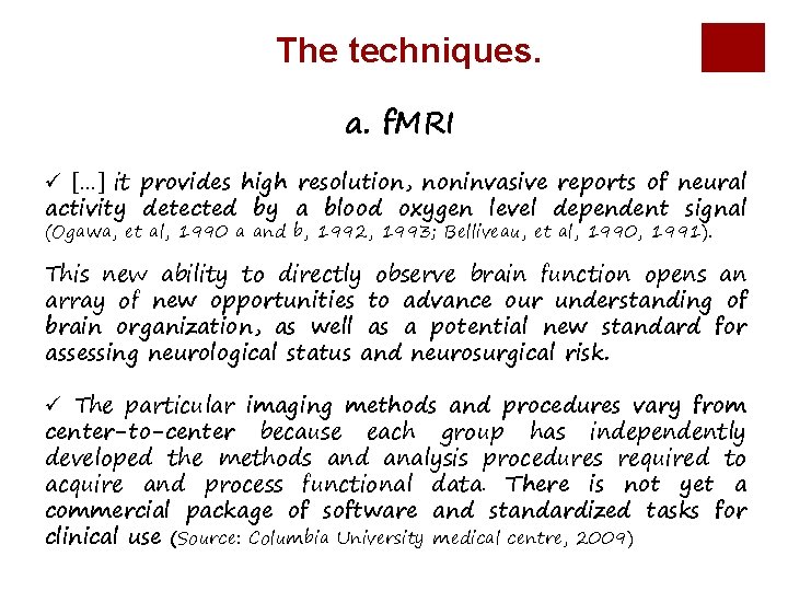 The techniques. a. f. MRI ü […] it provides high resolution, noninvasive reports of