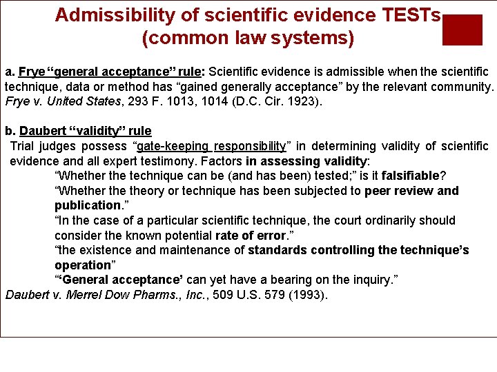 Admissibility of scientific evidence TESTs (common law systems) a. Frye “general acceptance” rule: Scientific