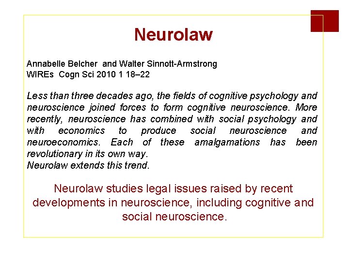 Neurolaw Annabelle Belcher and Walter Sinnott-Armstrong WIREs Cogn Sci 2010 1 18– 22 Less