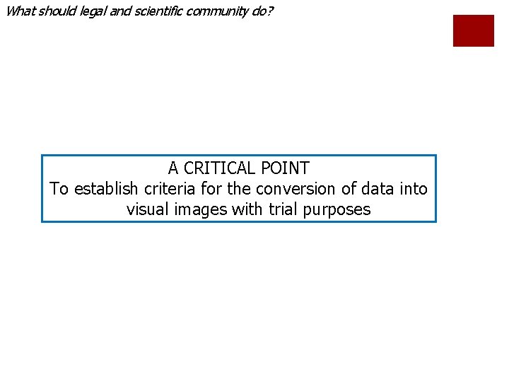 What should legal and scientific community do? A CRITICAL POINT To establish criteria for